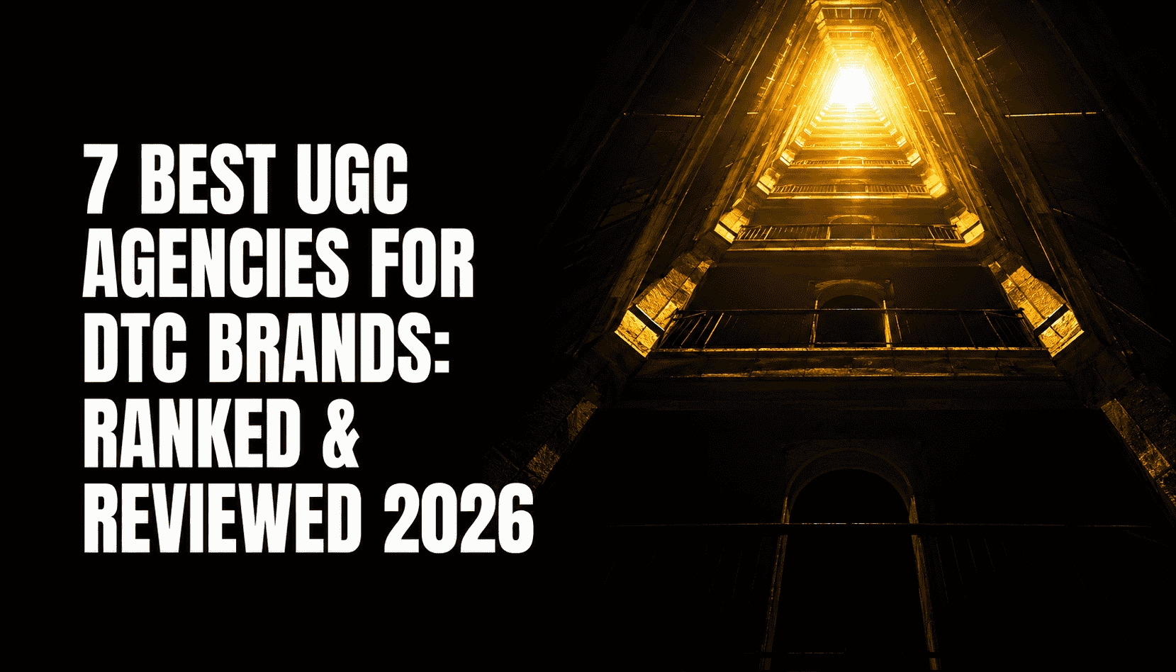 7 Best UGC Agencies for DTC Brands in 2026 (Ranked & Reviewed)