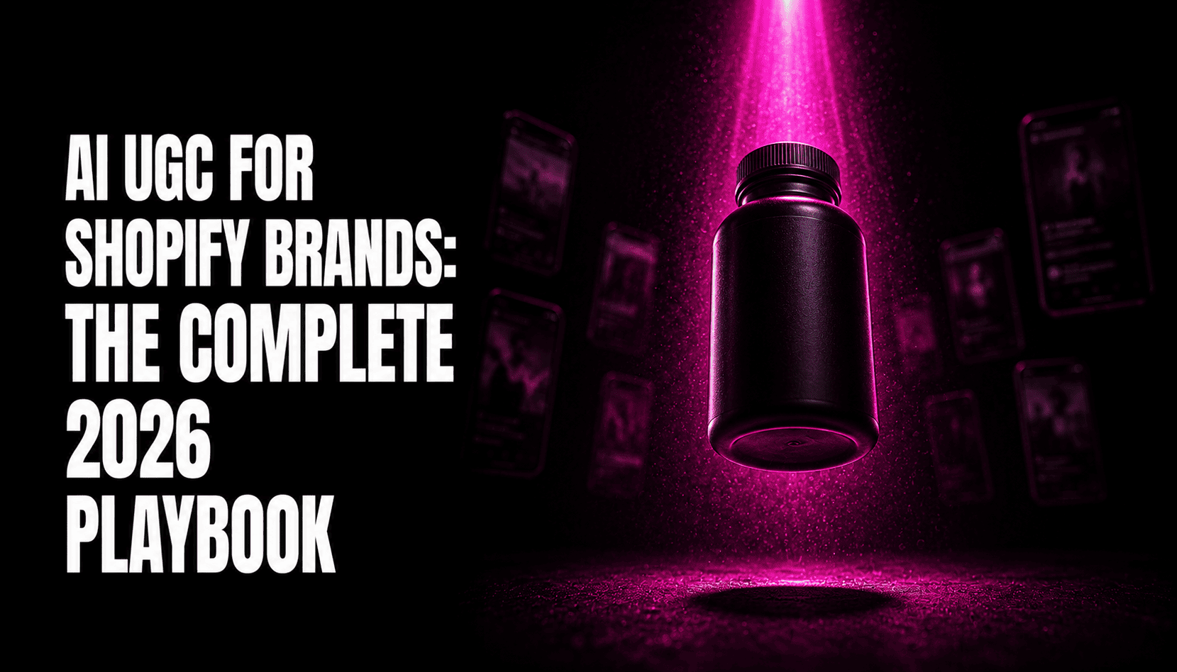 AI UGC for Shopify Brands: The Complete 2026 Playbook