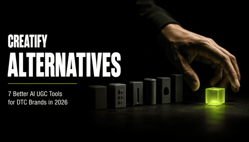 Creatify Alternatives: 7 Better AI UGC Tools for DTC Brands in 2026