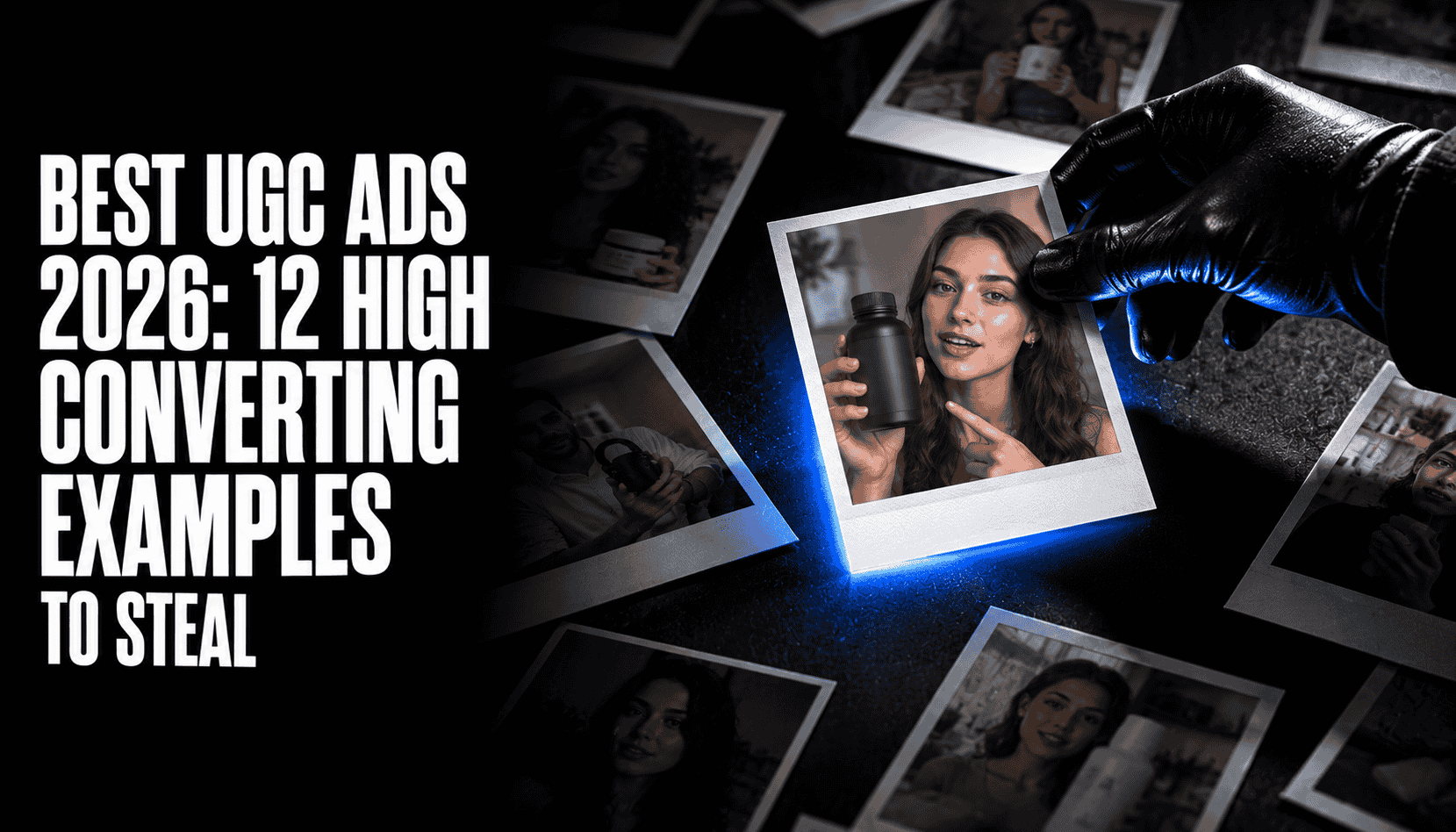 Best UGC Ads (2026): 12 High-Converting Examples to Steal & Recreate