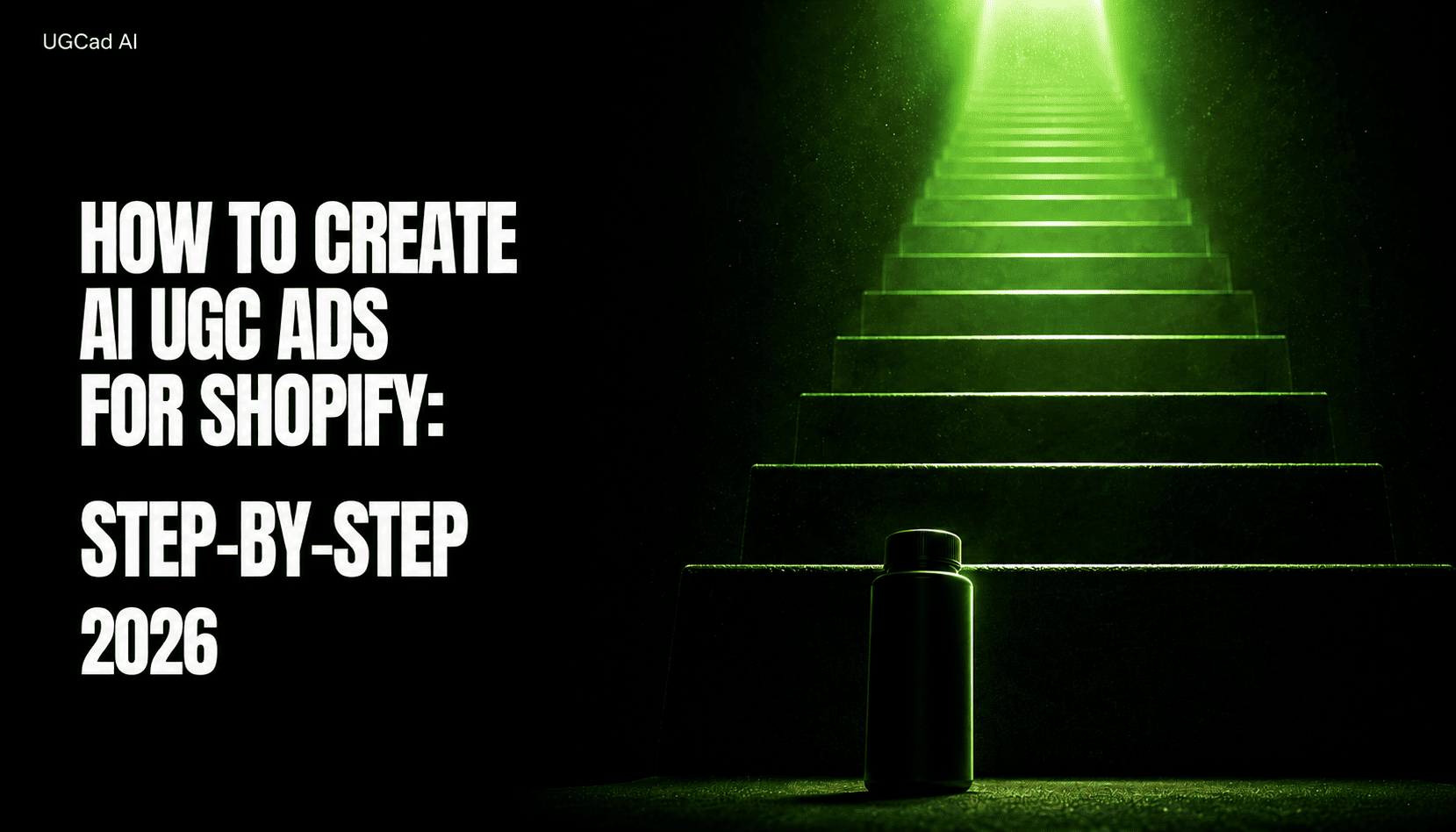 How to Create AI UGC Ads for Shopify (Step-by-Step, 2026)